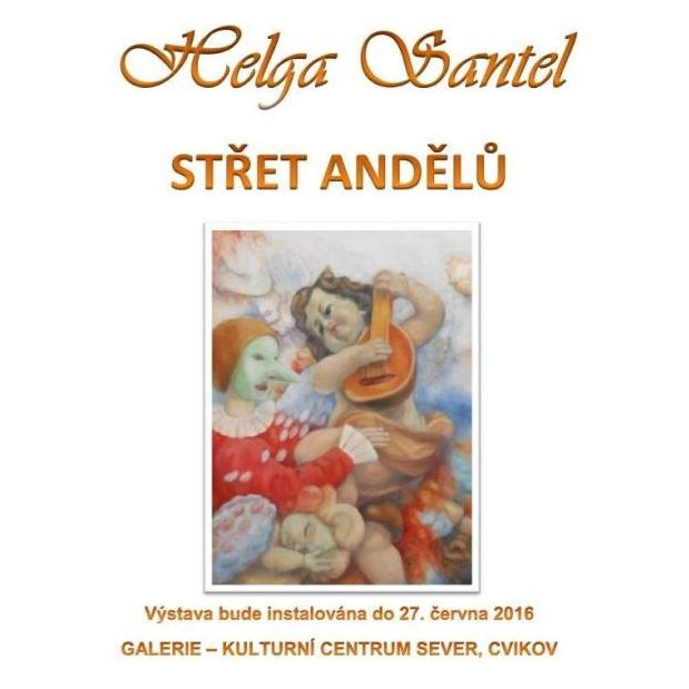 Helga Santel: Střet andělů, plakát Oficiální zdroj: Kulturní centrum SEVER, Cvikov